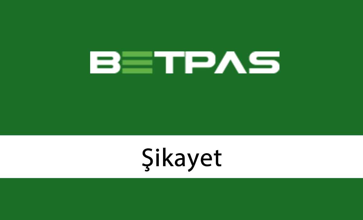 Betpas Şikayet