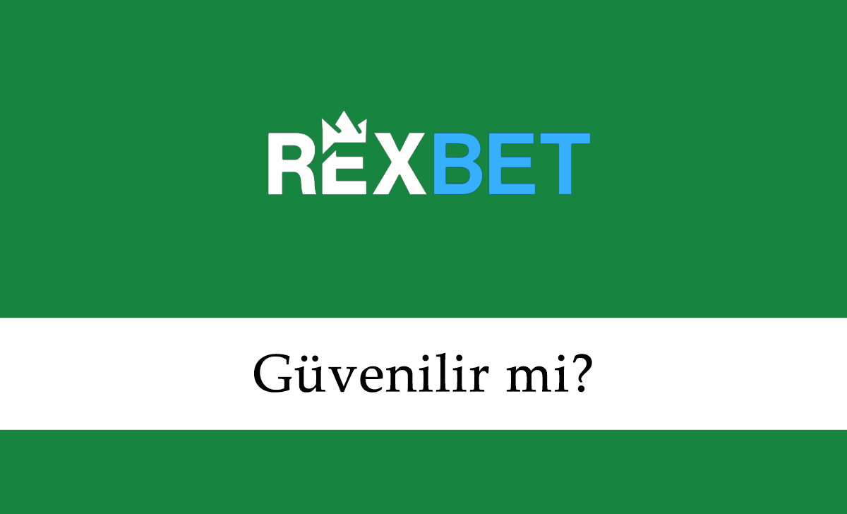 Rexbet Güvenilir mi