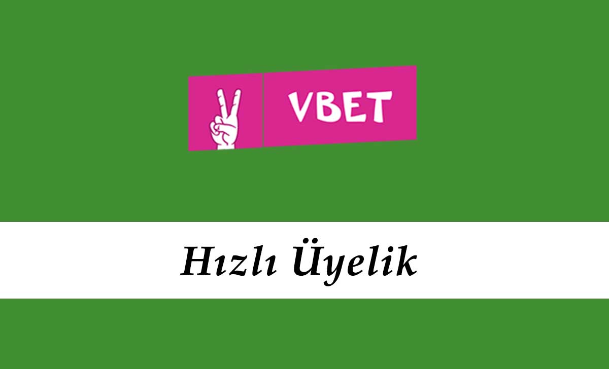 Vbet Hızlı Üyelik