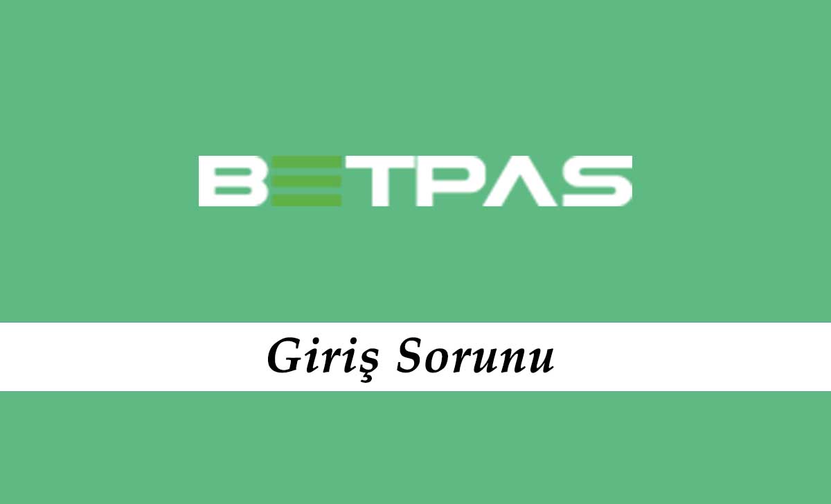 Betpas Giriş Sorunu