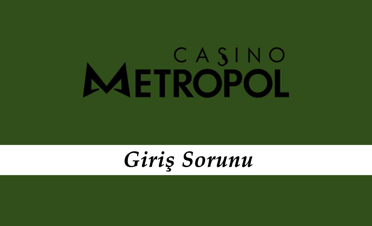 CasinoMetropol Giriş Sorunu