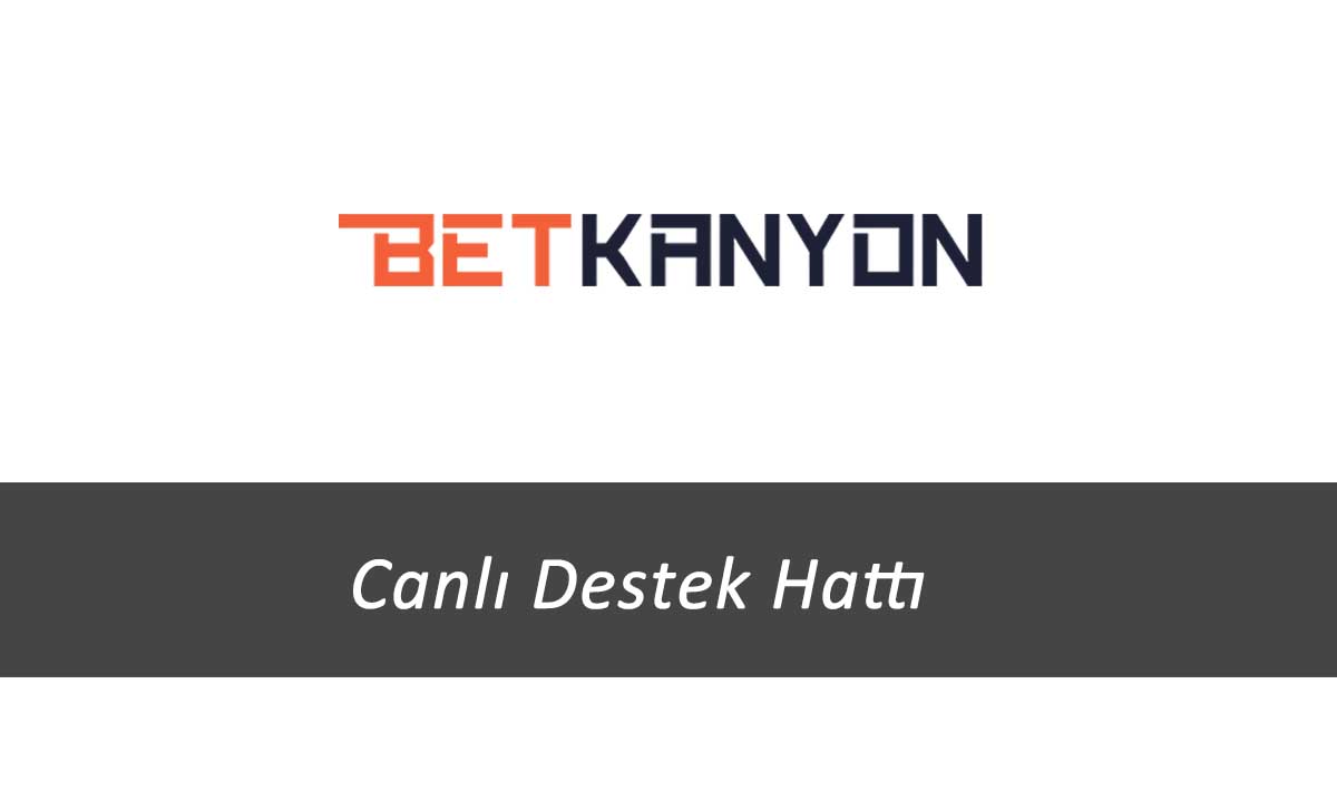 Betkanyon Canlı Destek Hattı