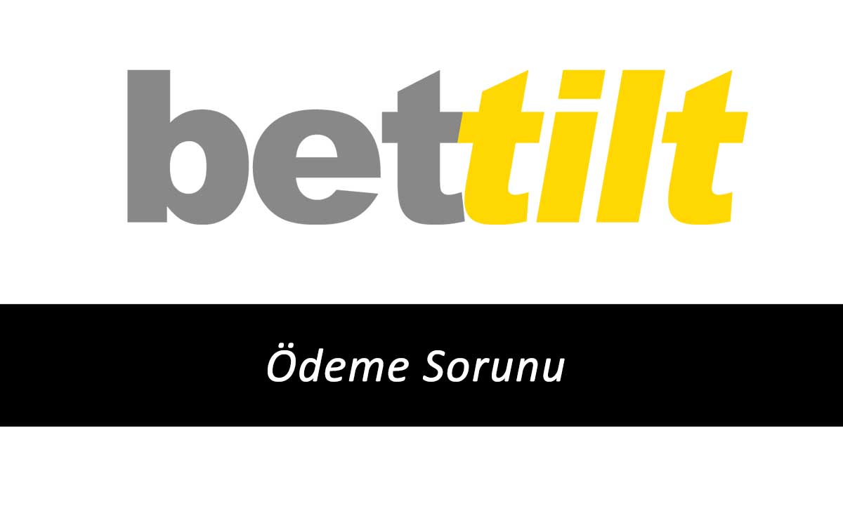 Bettilt Ödeme Sorunu