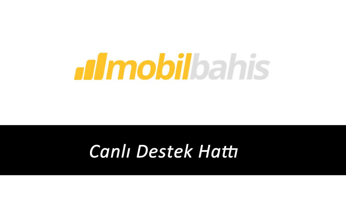 Mobilbahis Canlı Destek Hattı