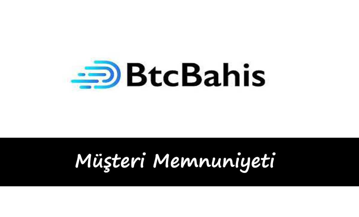 Btcbahis Müşteri Memnuniyeti