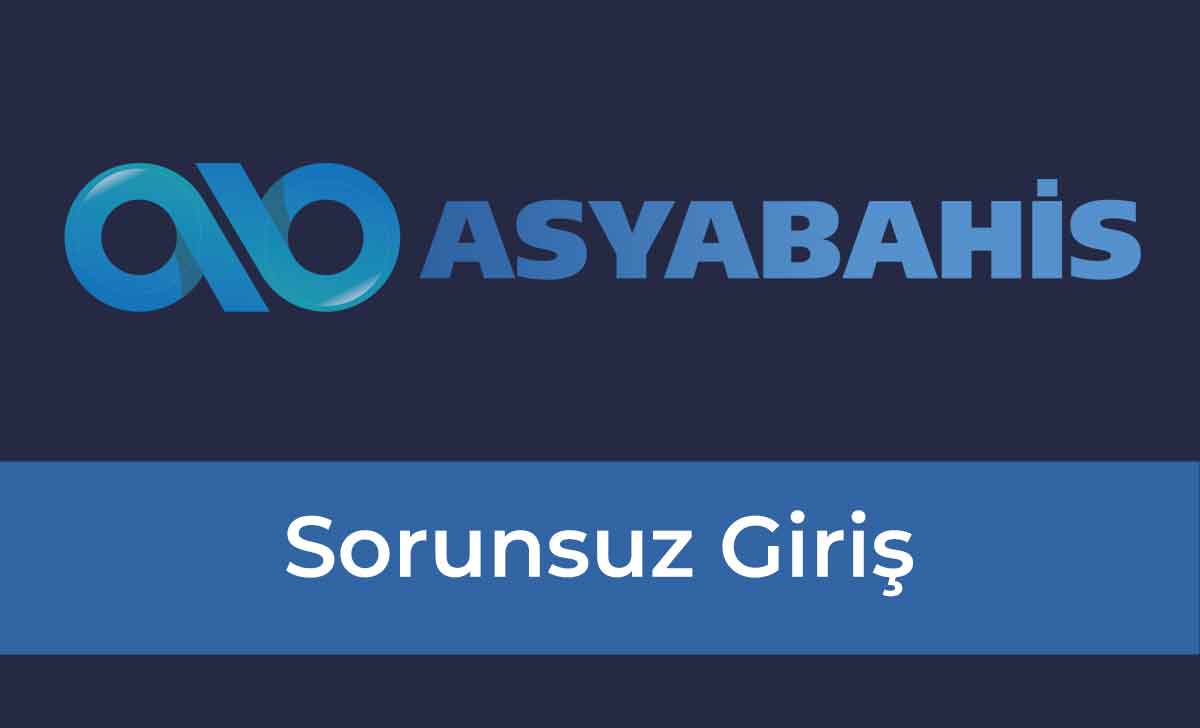 Asyabahis694 Sorunsuz Giriş