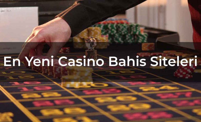 En Yeni Casino Bahis Siteleri
