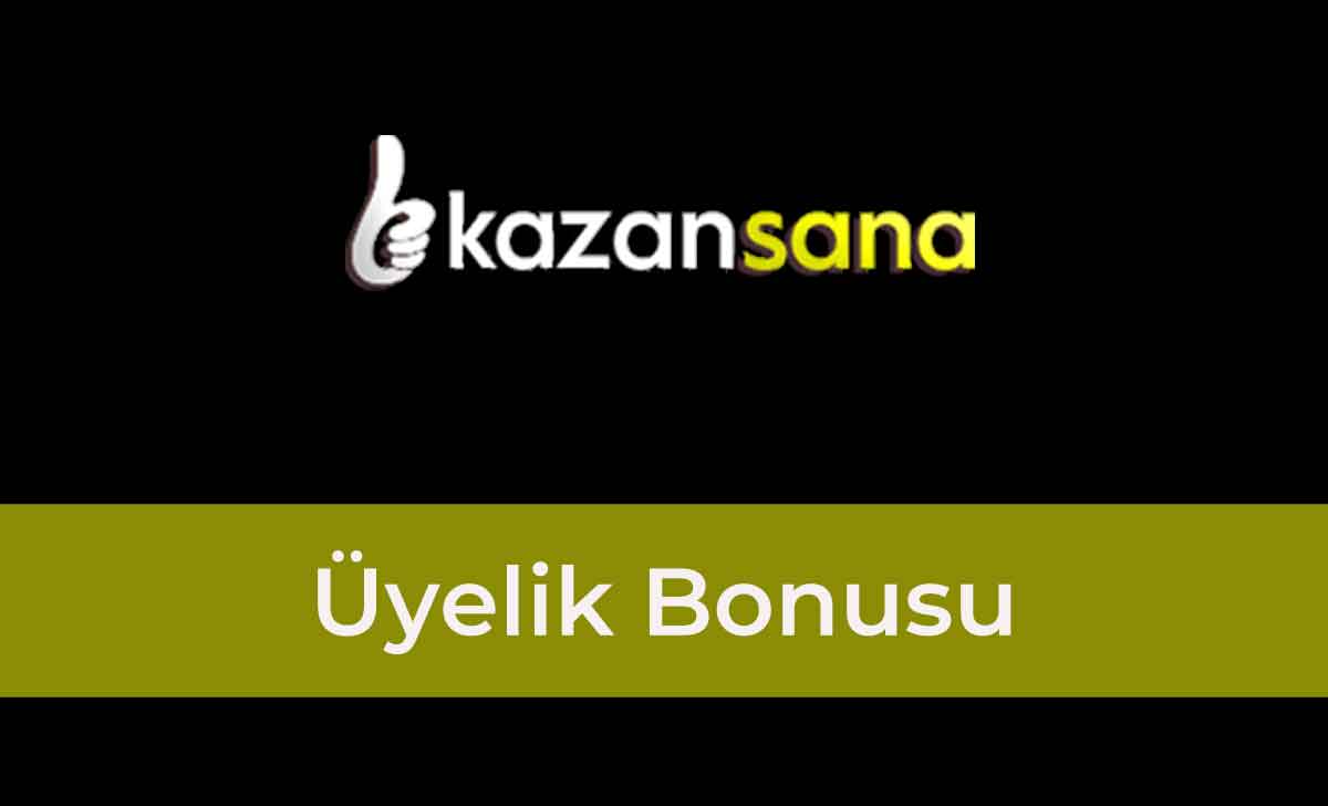 Kazansana Üyelik Bonusu