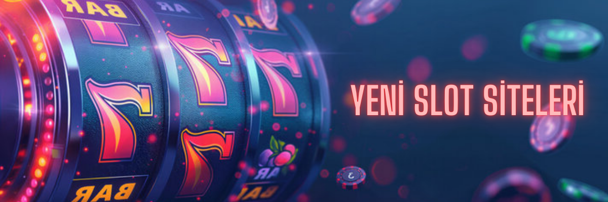 Yeni Slot Siteleri