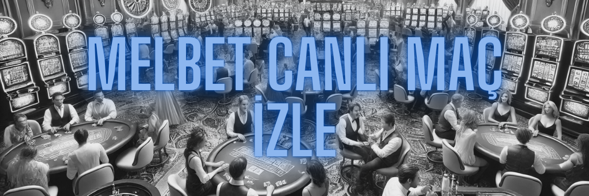 Melbet Canlı Maç İzle